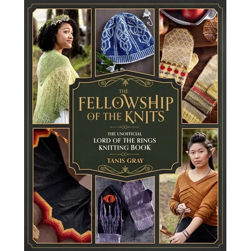 The Fellowship of the Knits: Lord of the Rings: The Unofficial Knitting Book - Hardcover