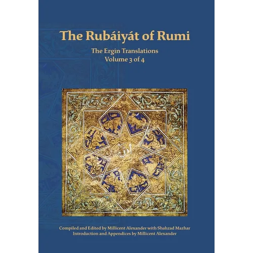 The Rubaiyat of Rumi, The Ergin Translations, Volume 3