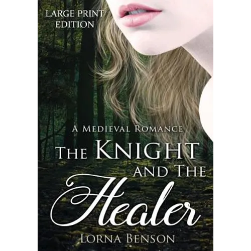 The Knight and The Healer: A Large Print Medieval Romance - Paperback