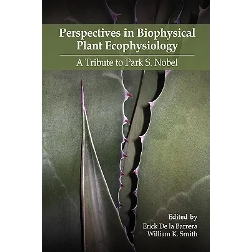 Perspectives in Biophysical Plant Ecophysiology: A Tribute to Park S. Nobel
