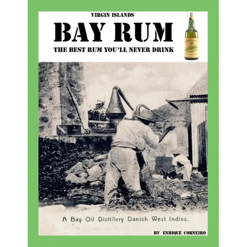 Virgin Islands Bay Rum: The Best Rum You'll Never Drink - Paperback