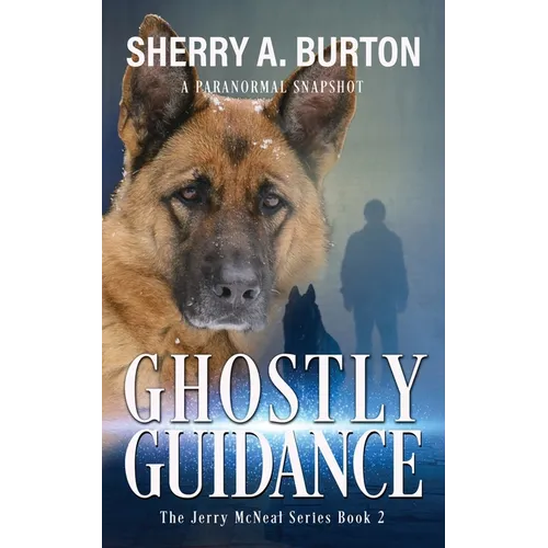 Ghostly Guidance: Join Jerry McNeal And His Ghostly K-9 Partner As They Put Their 