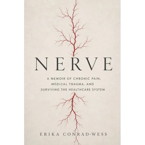 Nerve: A Memoir of Chronic Pain, Medical Trauma, and Surviving the Healthcare System - Paperback