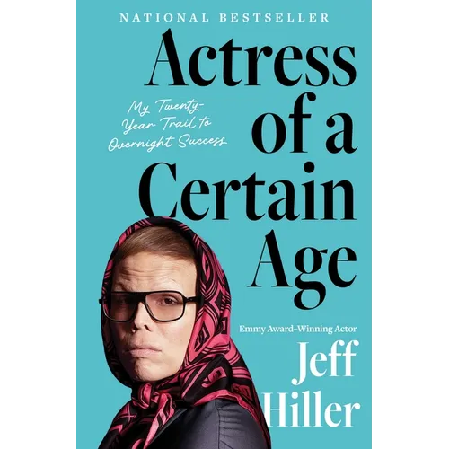Actress of a Certain Age: My Twenty-Year Trail to Overnight Success - Hardcover