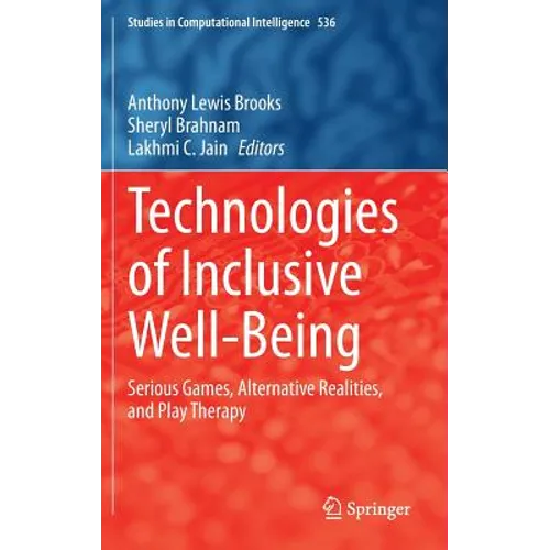 Technologies of Inclusive Well-Being: Serious Games, Alternative Realities, and Play Therapy - Hardcover