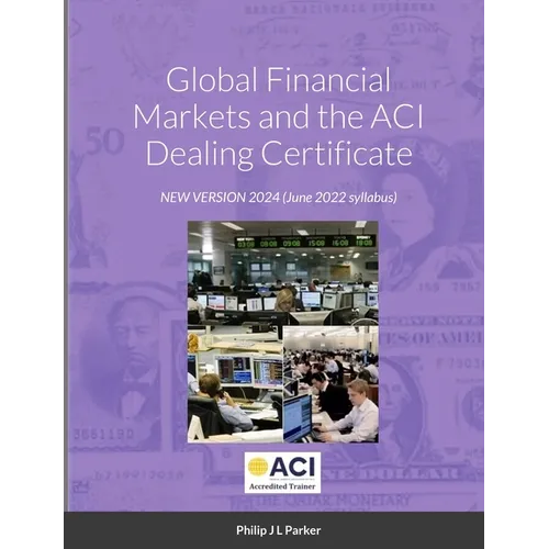 Global Financial Markets and the ACI Dealing Certificate: January 2022 syllabus - Paperback