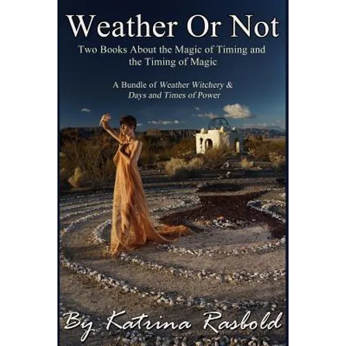 Weather or Not: Two Books About the Magic of Timing & the Timing of Magic - Paperback