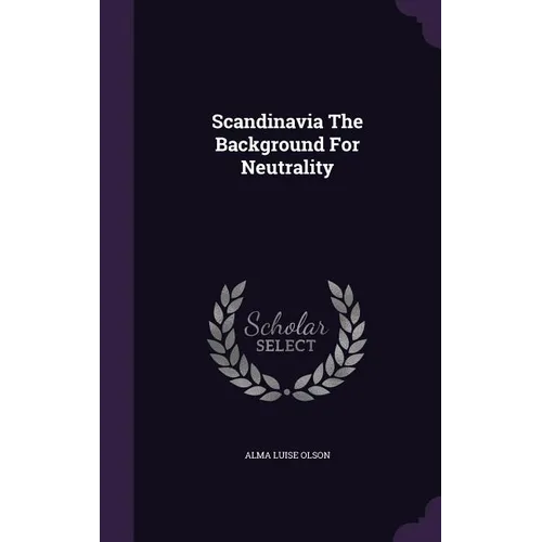 Scandinavia The Background For Neutrality - Hardcover