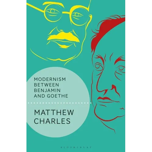 Modernism Between Benjamin and Goethe - Paperback