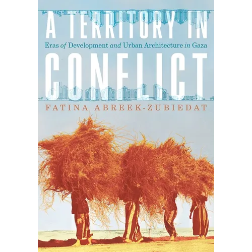 A Territory in Conflict: Eras of Development and Urban Architecture in Gaza - Hardcover