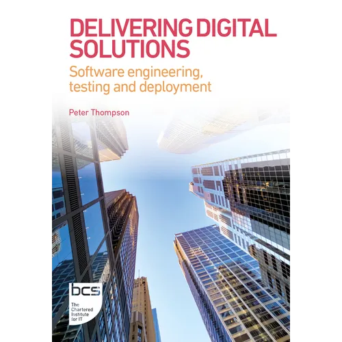 Delivering Digital Solutions: Software engineering, testing and deployment - Paperback