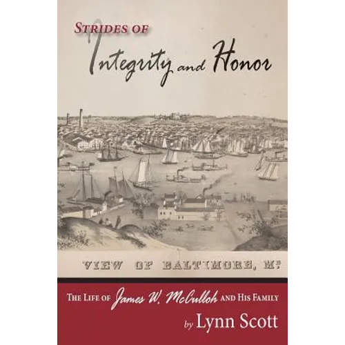 Strides of Integrity and Honor: The Life of James W. McCulloh and His Family - Paperback