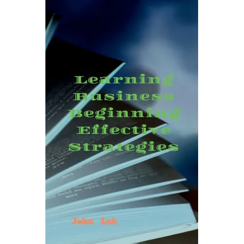 Learning Business Beginning Effective Strategies - Paperback