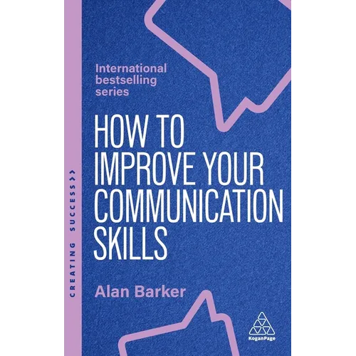 How to Improve Your Communication Skills: How to Build Trust, Be Heard and Communicate with Confidence - Hardcover