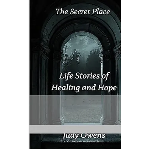The Secret Place: Life Stories of Healing and Hope - Paperback