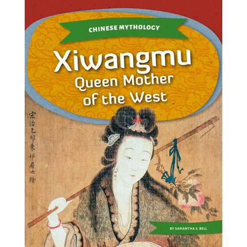 Xiwangmu: Queen Mother of the West: Queen Mother of the West - Library Binding