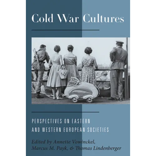 Cold War Cultures: Perspectives on Eastern and Western European Societies - Paperback