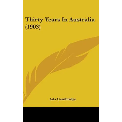 Thirty Years In Australia (1903) - Hardcover