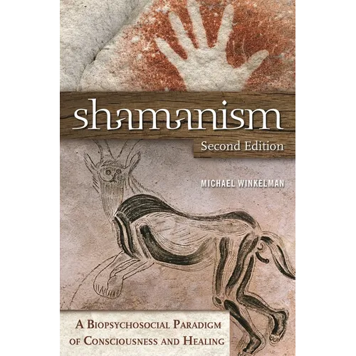 Shamanism: A Biopsychosocial Paradigm of Consciousness and Healing - Hardcover