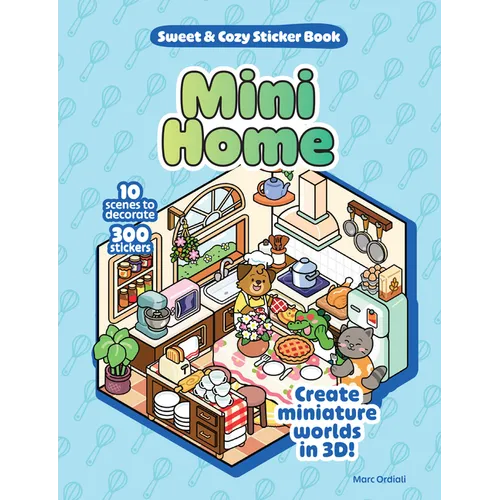 Mini Home Sweet & Cozy Sticker Book: 10 Scenes to Decorate with 300 Stickers! Create Miniature Worlds in 3d! - Hardcover