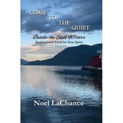Come to the Quiet Beside the Still Waters - Paperback