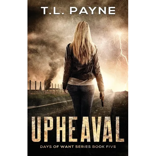 Upheaval: A Post Apocalyptic EMP Survival Thriller (Days of Want Book Five) - Paperback