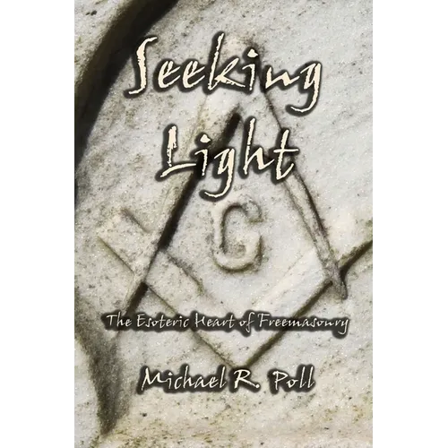 Seeking Light: The Esoteric Heart of Freemasonry - Paperback