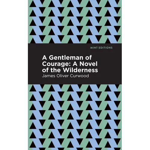 A Gentleman of Courage: A Novel of the Wilderness - Hardcover