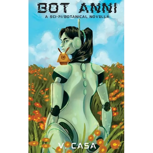 Bot Anni: A Sci-fi/Botanical Novella - Paperback