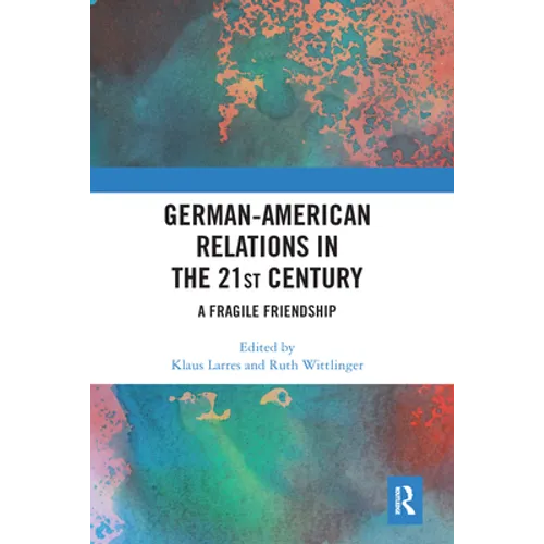 German-American Relations in the 21st Century: A Fragile Friendship - Paperback