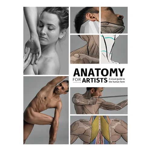 Anatomy for Artists: A Visual Guide to the Human Form - Hardcover
