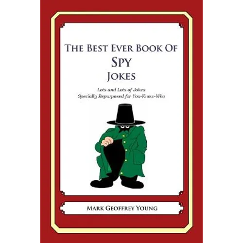 The Best Ever Book of Spy Jokes: Lots and Lots of Jokes Specially Repurposed for You-Know-Who