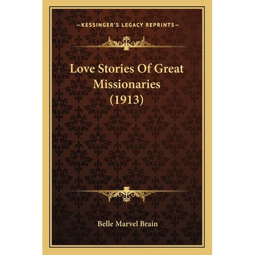 Love Stories Of Great Missionaries (1913) - Paperback
