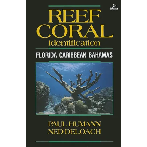 Reef Coral Identification: Florida Caribbean Bahamas, Including Marine Plants - Paperback