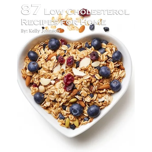 87 Low Cholesterol Recipes for Home - Paperback