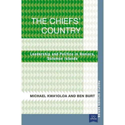 The Chiefs' Country: Leadership and Politics in Honiara, Soloman Islands - Paperback
