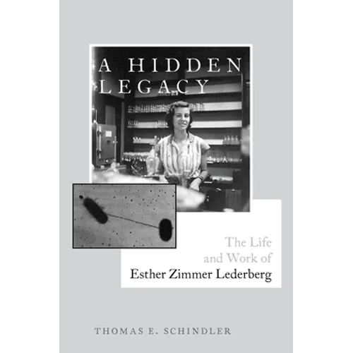 A Hidden Legacy: The Life and Work of Esther Zimmer Lederberg - Hardcover