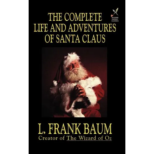 The Complete Life and Adventures of Santa Claus - Hardcover