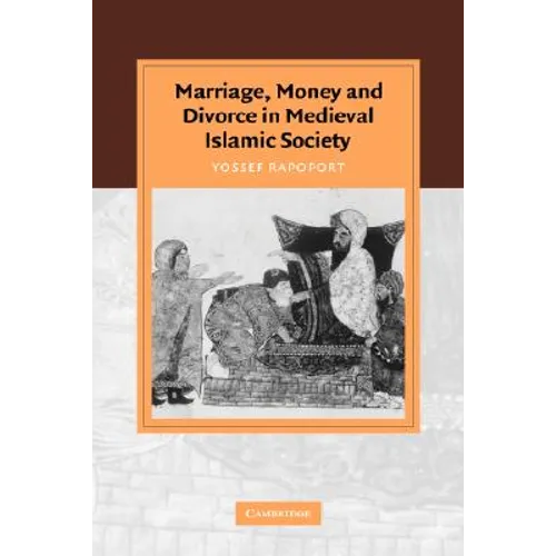 Marriage, Money and Divorce in Medieval Islamic Society - Paperback
