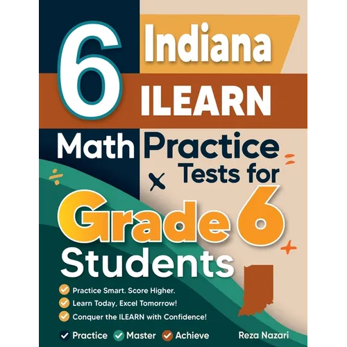 6 Indiana ILEARN Math Practice Tests for Grade 6 Students: A Complete Guide to Building Math Mastery and Excelling on the Indiana ILEARN Test - Paperback