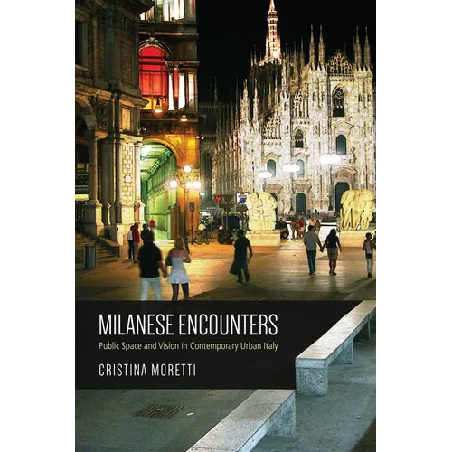 Milanese Encounters: Public Space and Vision in Contemporary Urban Italy - Paperback