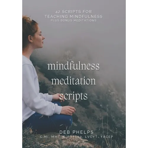 Mindfulness Meditation Scripts: 42 Scripts for Teaching Mindfulness - Paperback
