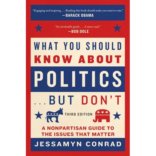 What You Should Know about Politics . . . But Don't: A Nonpartisan Guide to the Issues That Matter - Paperback