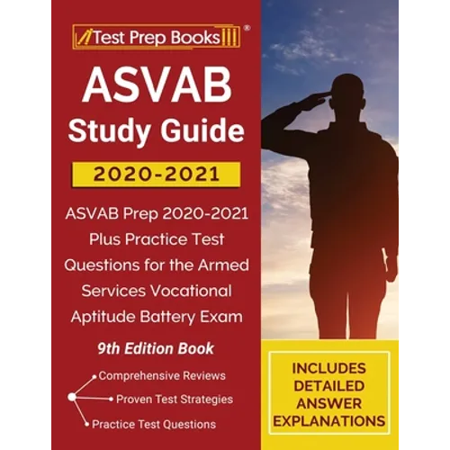 ASVAB Study Guide 2020-2021: ASVAB Prep 2020-2021 Plus Practice Test Questions for the Armed Services Vocational Aptitude Battery Exam [9th Edition Bo - Paperback