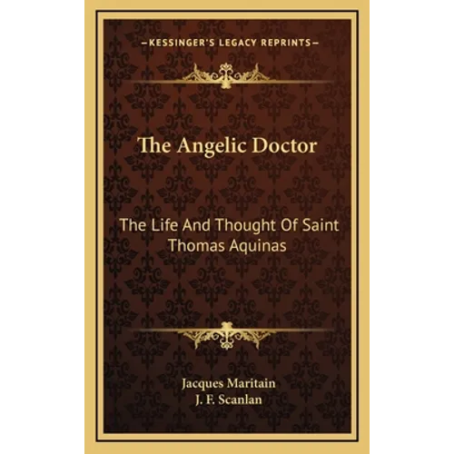 The Angelic Doctor: The Life And Thought Of Saint Thomas Aquinas - Hardcover