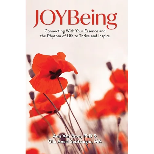 JOYBeing: Connecting With Your Essence and the Rhythm of Life to Thrive and Inspire
