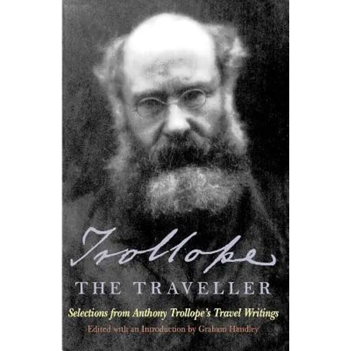 Trollope the Traveller: Selections from Anthony Trollope's Travel Writings