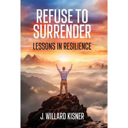 Refuse To Surrender: Lessons In Resilience - Hardcover