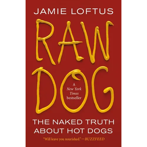 Raw Dog: The Naked Truth about Hot Dogs