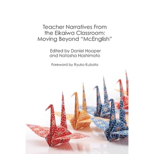 Teacher Narratives from the Eikaiwa Classroom: Moving Beyond 
